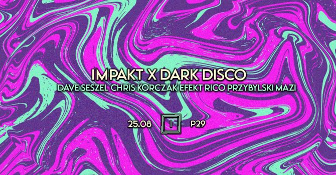 Impakt x Dark Disco | 25.08 | P29