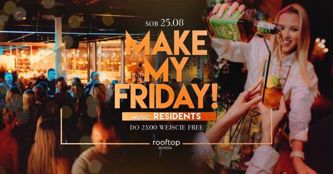MAKE MY FRIDAY // 25.08