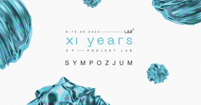 11. urodziny Projekt LAB: SYMPOZJUM