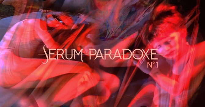 Serum Paradoxe N°1 w/ Ganna Glass, SOJU, Axis Operandi, Emiko
