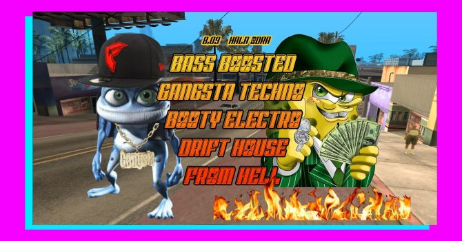 bass boosted | gangsta techno | booty electro | drift house