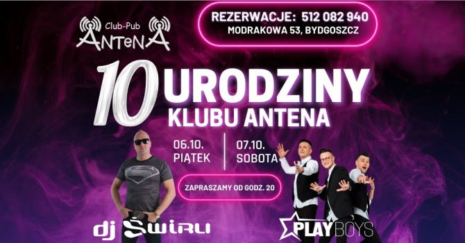 10. Urodziny Klubu Antena / 06.10. – 07.10. 2023 / DJ ŚWIRU / PLAYBOYS