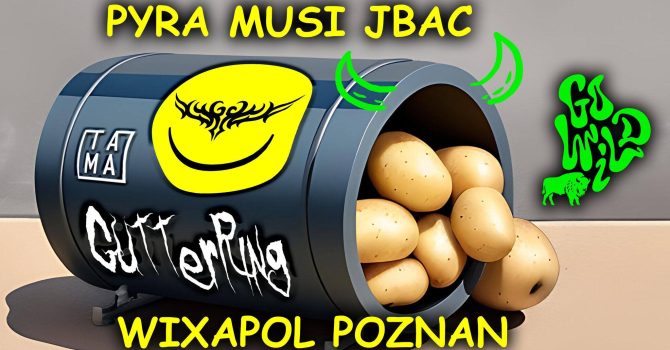 WIXAPOL POWRUT DO POZNAN + GUTTERRING | PYRA MUSI JBAC | GO WILD
