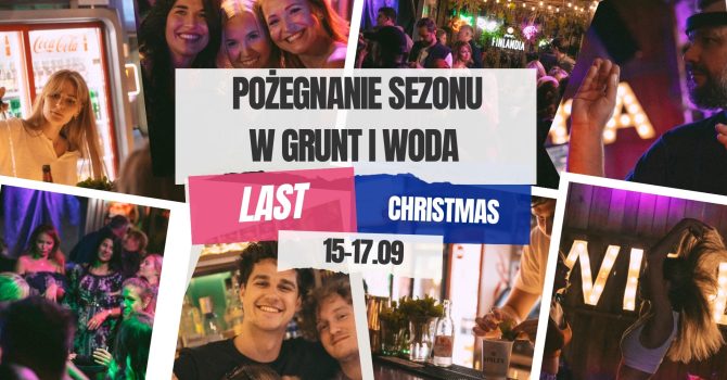 LAST CHRISTMAS | POŻEGNANIE SEZONU W GRUNT I WODA