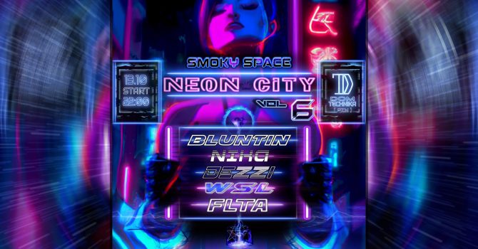Smoky Space: .::NEON CITY::. vol. 6 | Dom Technika | 13.10