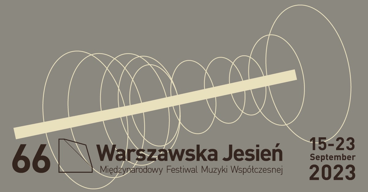 66. Międzynarodowy Festiwal Muzyki Współczesnej „Warszawska Jesień” 15-23 września 2023