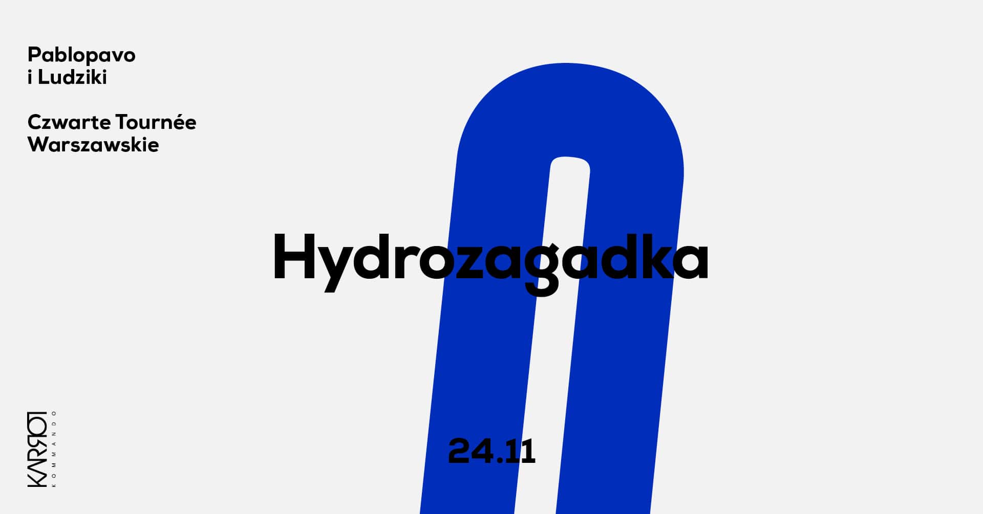 IV Tournée Warszawskie | Pablopavo i Ludziki | Hydrozagadka – 24.11