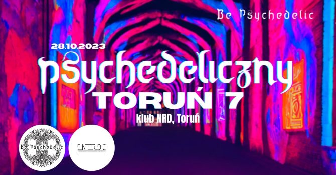 PSYCHEDELICZNY TORUŃ 7 – BE PSYCHEDELIC, klub NRD / Toruń.