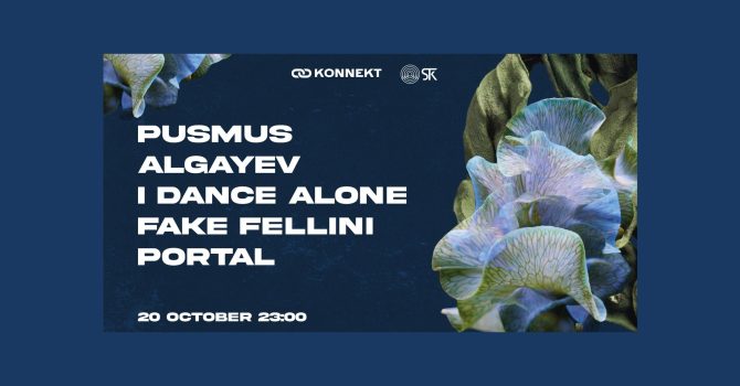 KONNEKT pres. PUSMUS, ALGAYEV, I DANCE ALONE, PORTAL & FAKE FELLINI