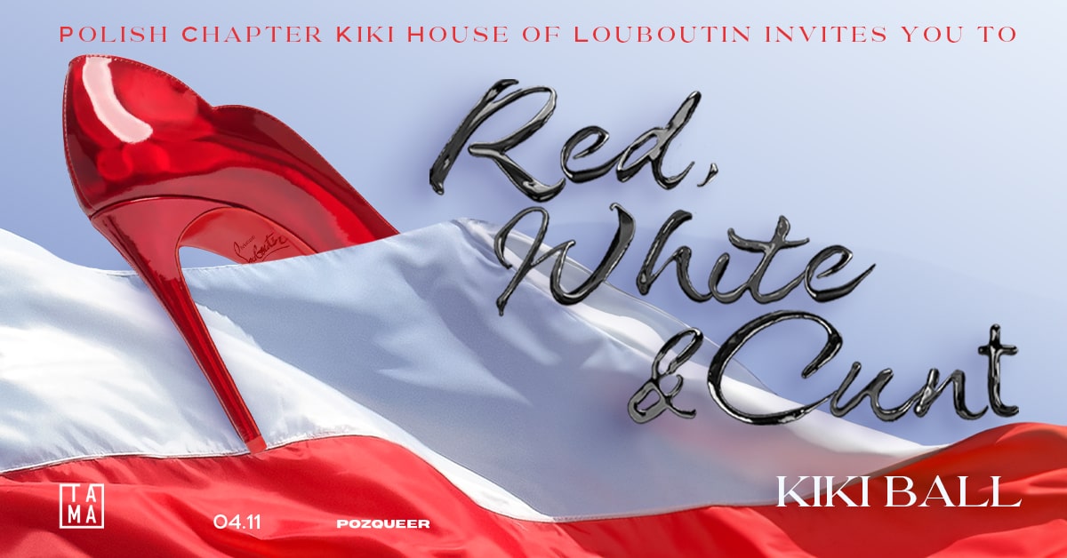 Red, White and C*nt Kiki Ball by The Polish Chapter of the Kiki House of Louboutin | Tama