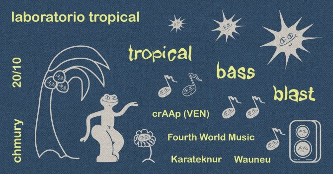Tropical Bass Blast | w/ crAAp (VEN) | 20.10 Chmury