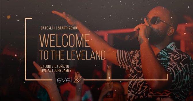 WELCOME TO THE LEVELAND | DJ LOUI & DJ GREJTU | JOHN JAMES (live act)