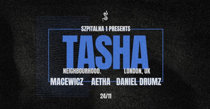 SZ1 presents TASHA, Macewicz, Aetha, Daniel Drumz