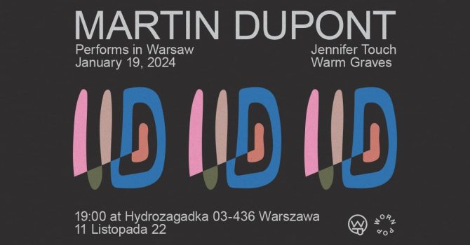 Martin Dupont – live in Warsaw w/ Jennifer Touch and Warm Graves