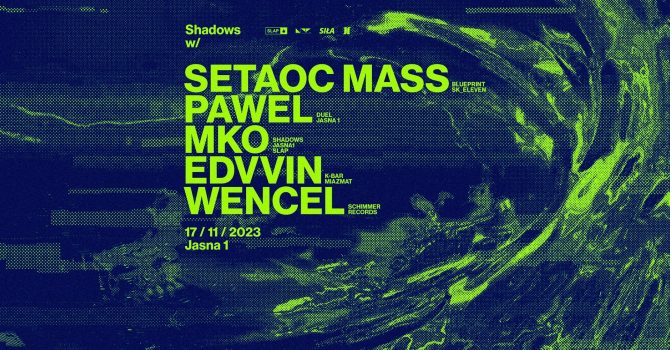 J1 | Shadows w/ Setaoc Mass, PAWEL, MKO / Edvvin, Wencel