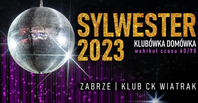 SYLWESTER 2023 | CK WIATRAK | ZABRZE