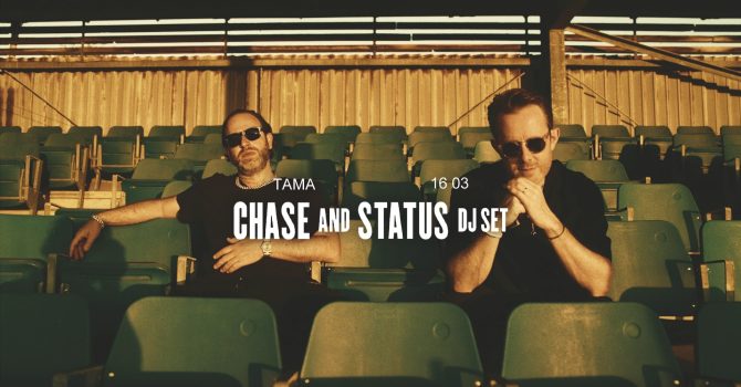 Tama: Chase & Status DJ SET | 16.03.2024 | sold out