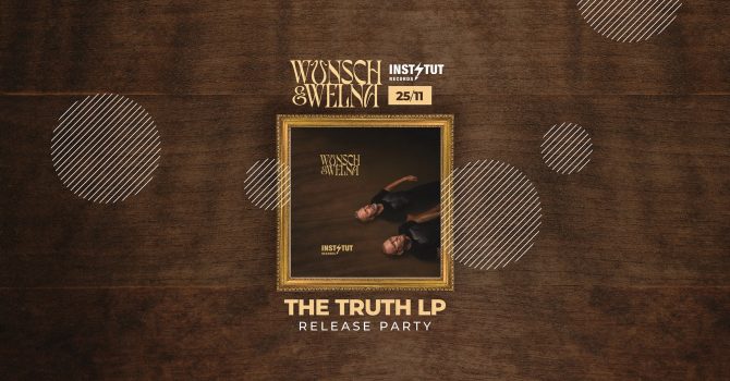 Wunsch & Welna – The truth lp (release party)