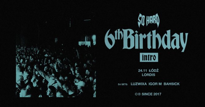 SO HARD BIRTHDAY INTRO // Łódź 24.11