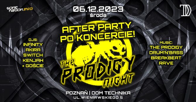 THE PRODIGY Night (AFTER PARTY PO KONCERCIE!) / 06.12 śr. / POZNAŃ – Dom Technika