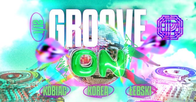 GROOVE ON | Korea x Köbiac x Łebski
