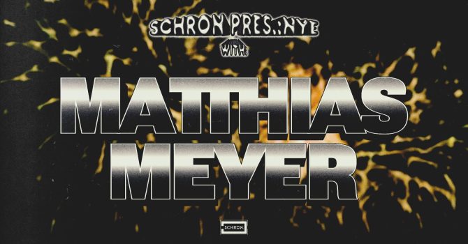 Schron pres. NYE with Matthias Meyer (Watergate Records, Strangly Enough)