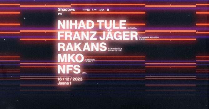 J1 | Shadows w/ Nihad Tule, Franz Jager, MKO / Rakans, NFS
