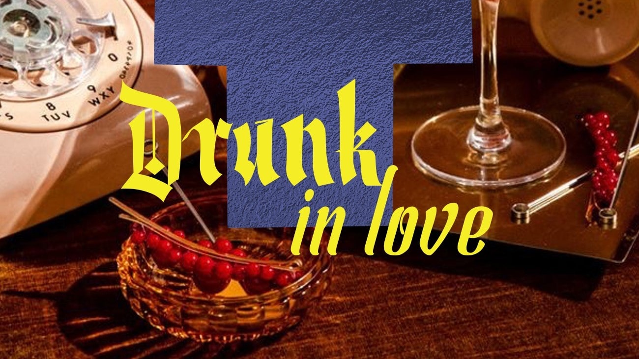 DRUNK IN LOVE | 01.12 | TAN
