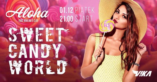 ALOHA | SWEET CANDY WOLRD | 01.12 [Piątek]