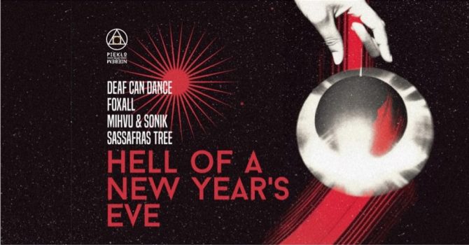 HELL OF A NEW YEAR’S EVE: MIHVU&Sonik, Sassafras Tree, Deaf Can Dance, Foxall | Piekło nad Niebem