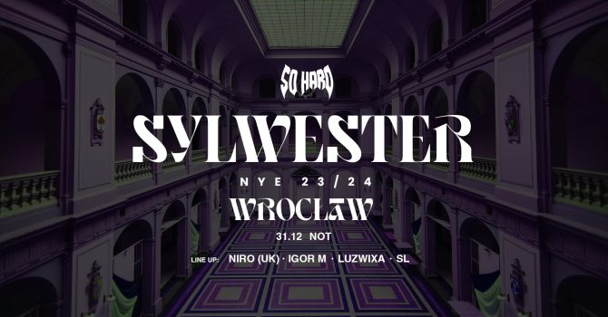 SO HARD SYLWESTER | NOT Wrocław