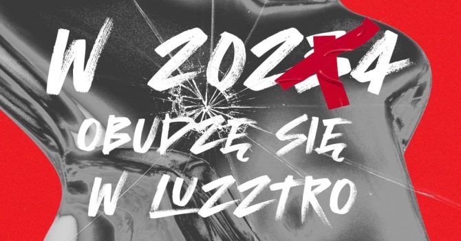 W 2024 OBUDZĘ SIĘ W LUZZTRO / SYLWESTER W LU