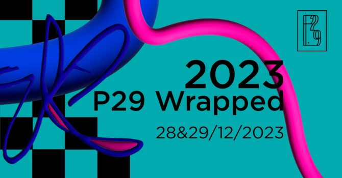 P29 Wrapped / 2023