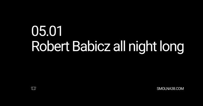 Smolna: Robert Babicz all night long