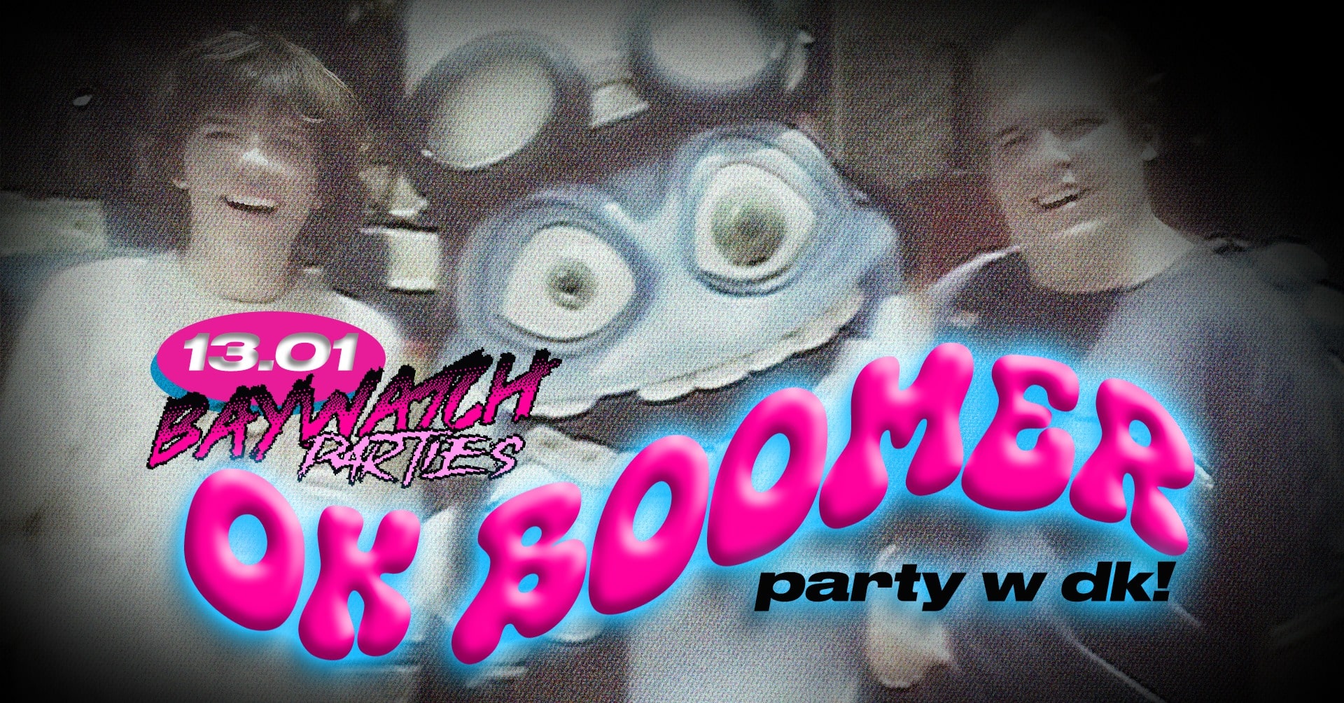 OK BOOMER… PARTY w DK !