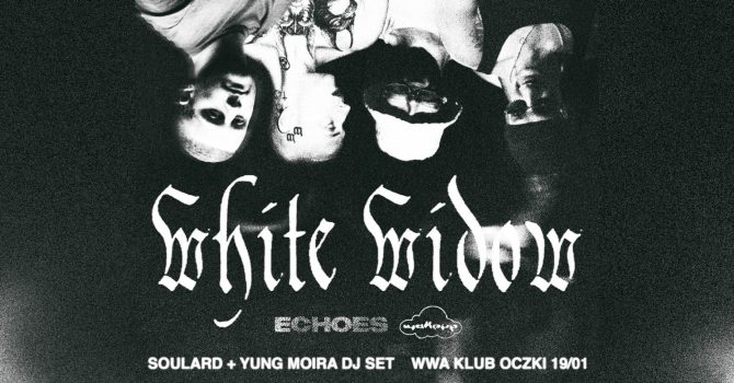 ECHOES X W6KEUP: WHITE WIDOW | OCZKI WARSZAWA 19.01