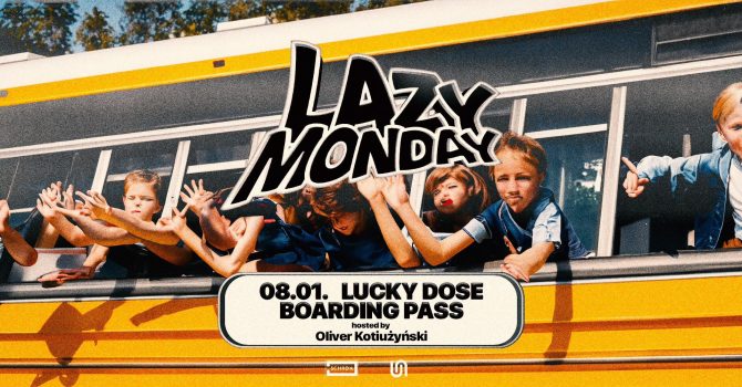 LAZY MONDAY #90 – Lucky Dose, Boarding Pass hosted by Oliver Kotiużyński