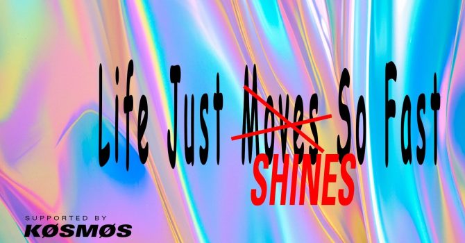 Life Just Shines so Fast || [ K O S M O S ] 9|2 in NRD