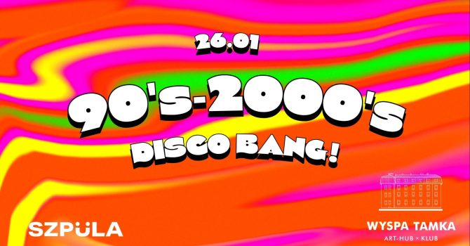 90’s & 2000’s DISCO BANG! by SZPULA! w Wyspa Tamka | Wrocław