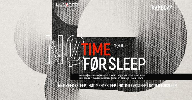 NO TIME FOR SLEEP x Kaj Bday!