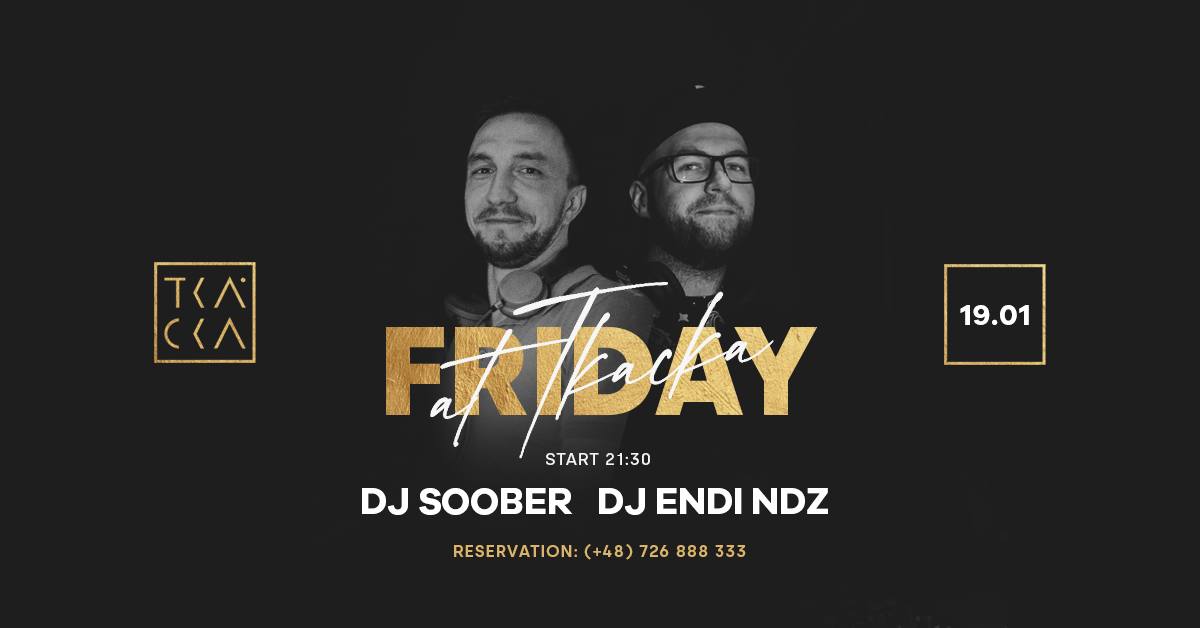 19/01 // Friday at Tkacka // Soober & Endi NDZ