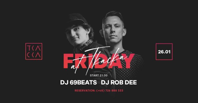 26/01 // Friday at Tkacka // 69Beats & Rob Dee