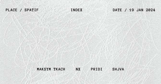 INDEX w/ Maksym Tkach, NX, Pridi, Shjva