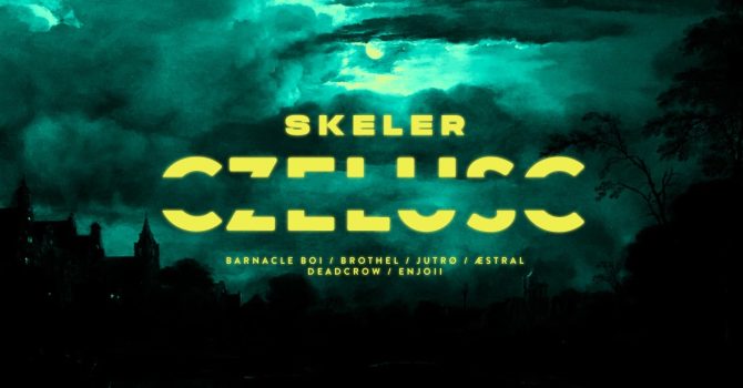CZELUŚĆ: Skeler / Barnacle Boi / Brothel / Jutrø / Æstral / Deadcrow / Enjoii