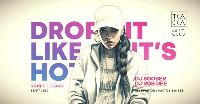 25/01 // Drop It Like It’s Hot! // Soober & Rob Dee