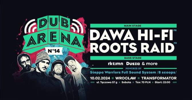 Dub Arena #14: Dawa Hi-Fi (FR), Roots Raid (FR), Steppa Warriors Full Sound System + 2 scena