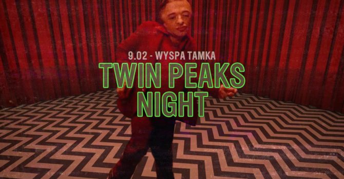 TWIN PEAKS night: Dancing in the Black Lodge