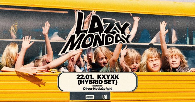 LAZY MONDAY #92: KXYXK (HYBRID SET) hosted by Oliver Kotiużyński