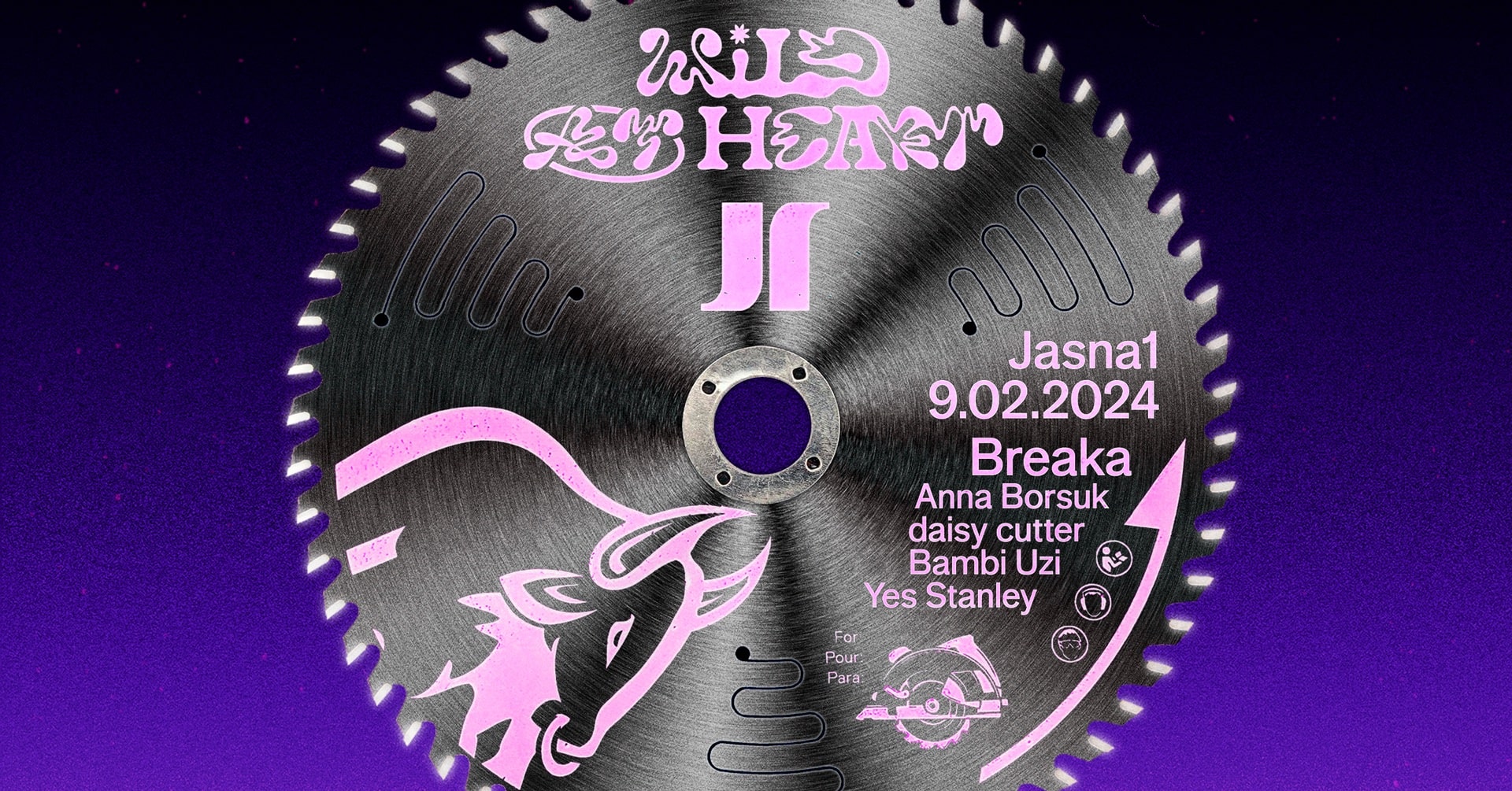 J1 | Wild At Heart w/ Breaka, Anna Borsuk, daisy cutter / Bambi Uzi, Yes Stanley