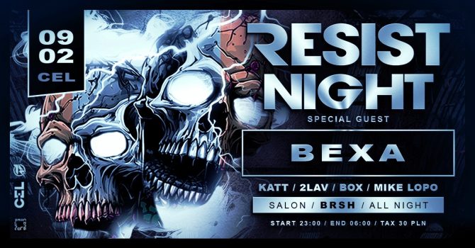 CEL x RESIST NIGHT Pres. BEXA